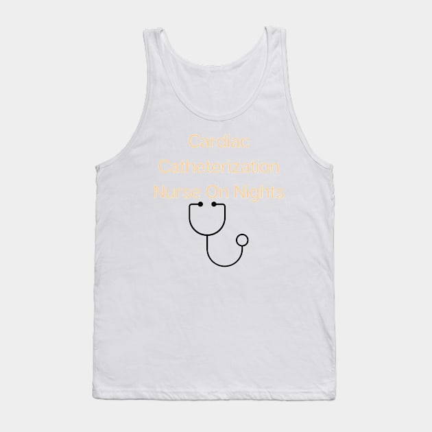 Cardiac Catheterization Nurse On Nights - Cardiac Catheterization Nurse Tank Top by PsyCave